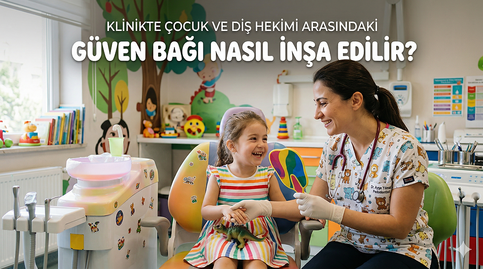 Klinikte Çocuk ve Diş Hekimi Arasındaki Güven Bağı Nasıl İnşa Edilir? Çocuklarda Diş Hekimi Korkusu