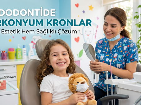 Süt Dişlerinde Doğal ve Estetik Çözüm: Çocuk Zirkonyum Kron Tedavisi Nedir? - Çocuk Diş Hekimi Konya