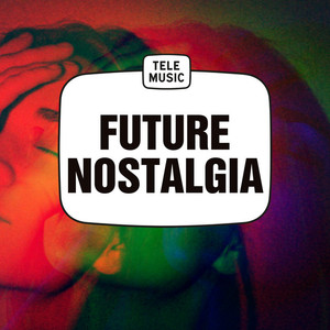 Future Nostalgia (Tele Music, BMG PM)