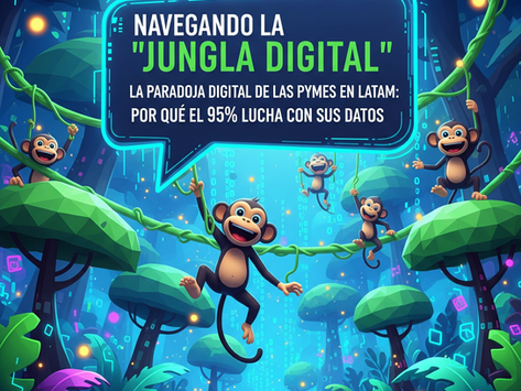 Navegando la "Jungla Digital" La Paradoja Digital de las Pymes en Latam: Por Qué el 95% Lucha con sus Datos (y Cómo Ganar la Batalla)