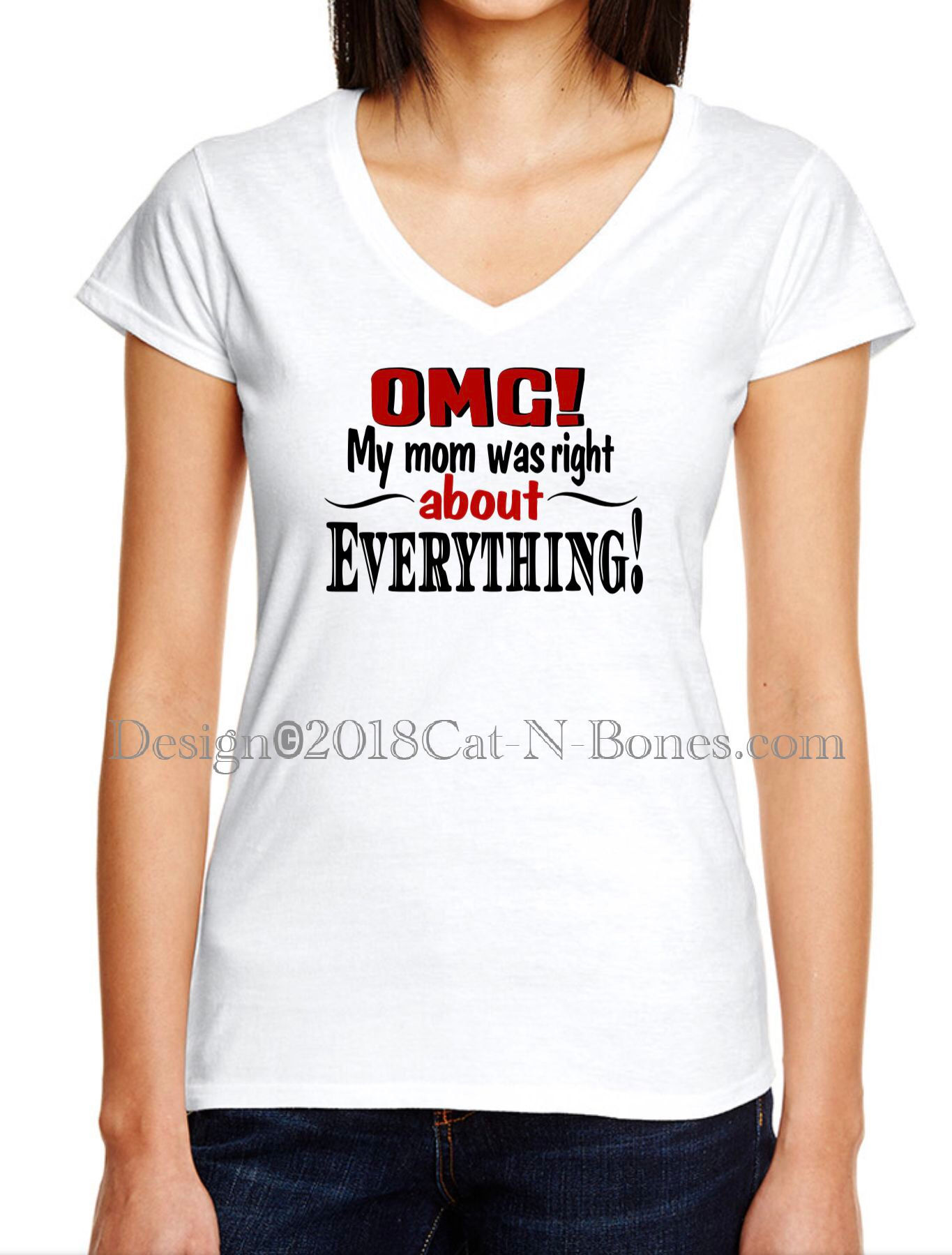 Women’s Graphic Tees “OMG! My Mom Was Right About Everything!” Funny Tees, Gifts