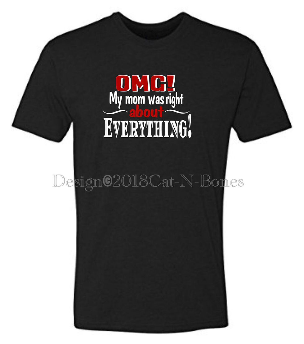 Thumbnail: Women’s Graphic Tees “OMG! My Mom Was Right About Everything!” Funny Tees, Gifts