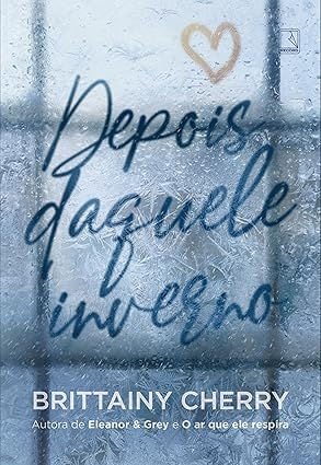 Livro: Depois daquele inverno - Brittainy Cherry