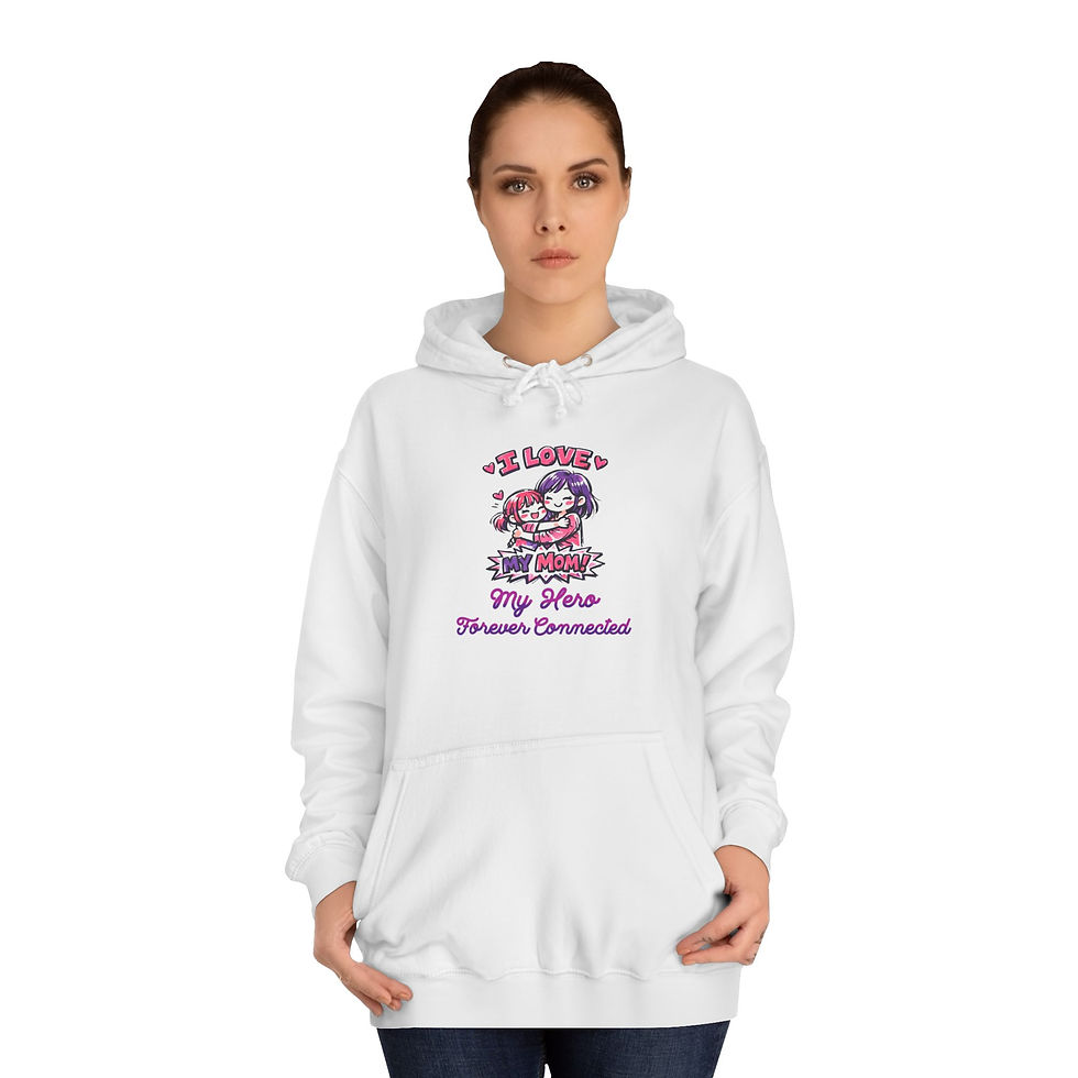 Thumbnail: College Hoodie — "I Love My Mom, My Hero, Perfectly Imperfect" Graphic Hoodie