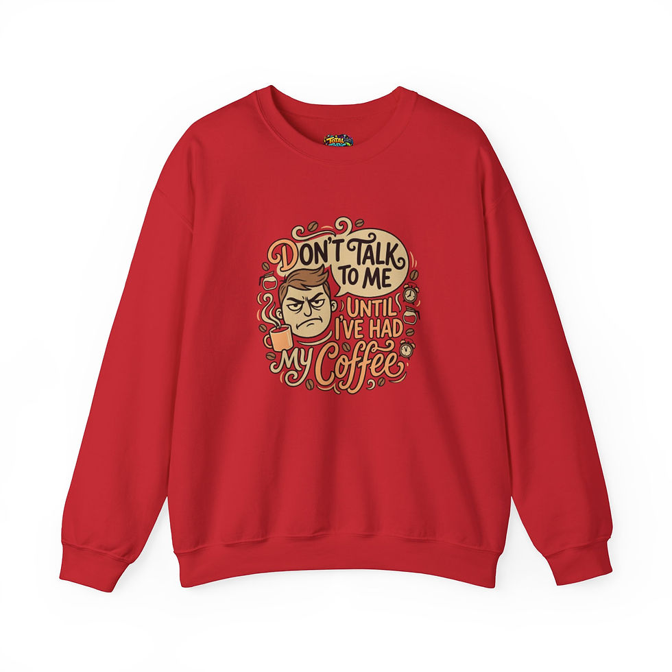Thumbnail: Crewneck Sweatshirt — "Don't Talk to Me Until I've Had My Coffee" Graphic
