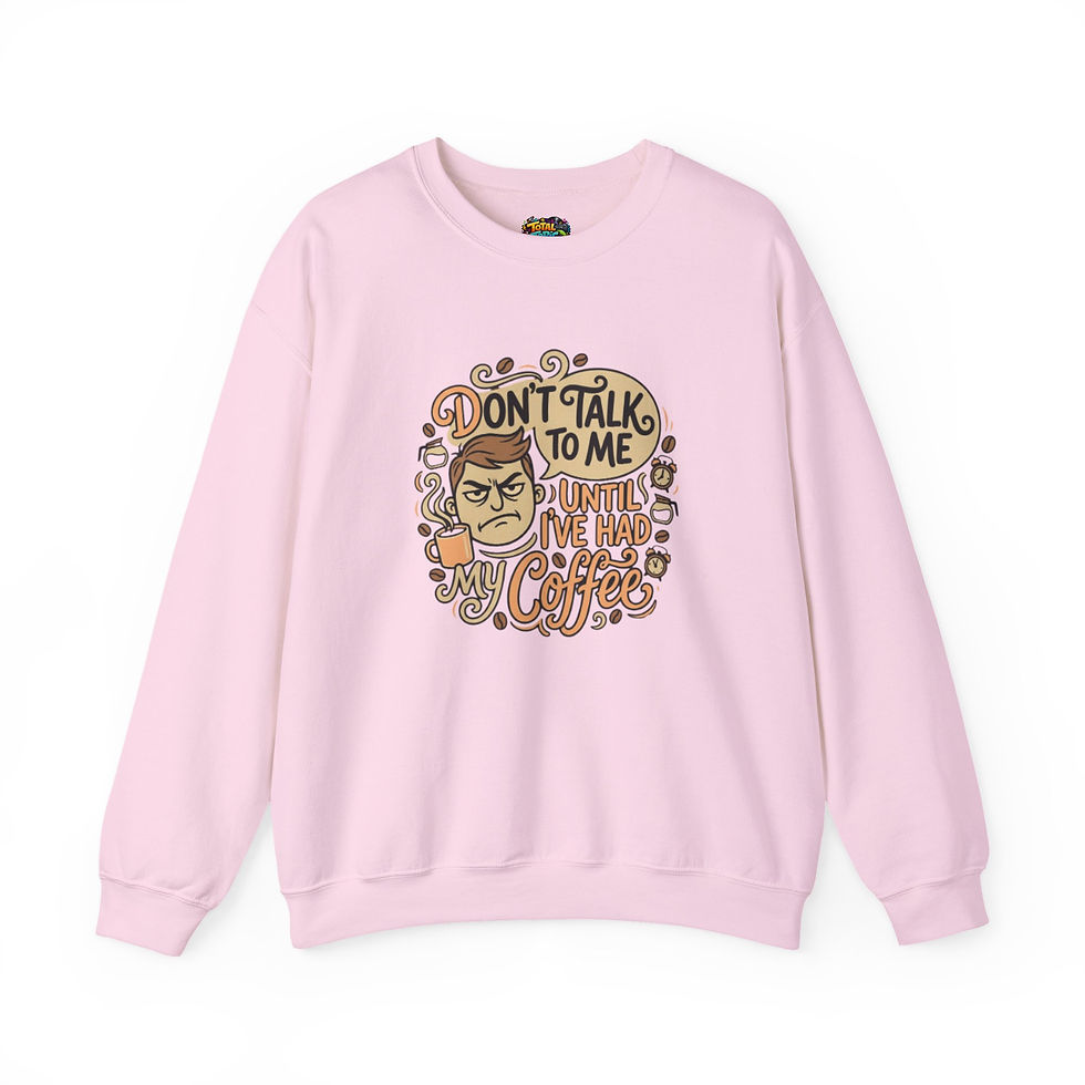 Thumbnail: Crewneck Sweatshirt — "Don't Talk to Me Until I've Had My Coffee" Graphic