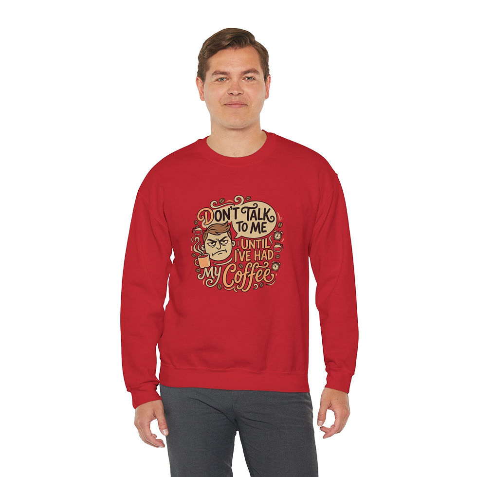 Thumbnail: Crewneck Sweatshirt — "Don't Talk to Me Until I've Had My Coffee" Graphic