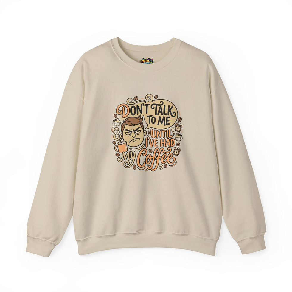 Thumbnail: Crewneck Sweatshirt — "Don't Talk to Me Until I've Had My Coffee" Graphic