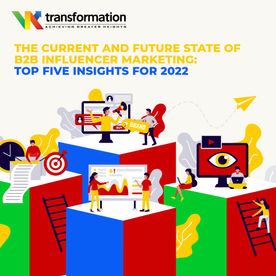 The Current and Future State of B2B Influencer Marketing: Top Five Insights for 2022