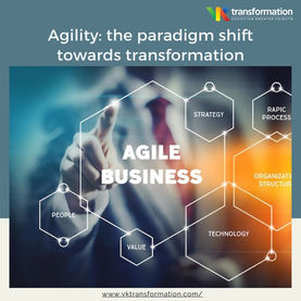 Agility: The Paradigm Shift Towards Transformation