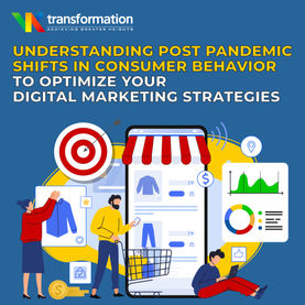 Understanding Post Pandemic Shift in Consumer Behavior to Optimize Your Digital Marketing Strategies