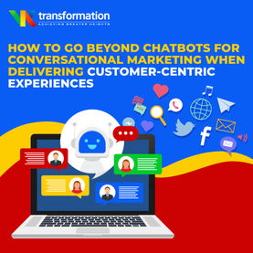 How to go beyond chatbots for Conversational Marketing when delivering customer-centric experiences