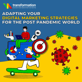Adapting Your Digital Marketing Strategies for the Post Pandemic World