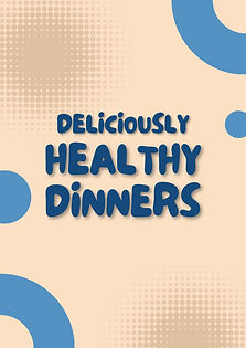 Deliciously Healthy Dinners Cover Page.jpg