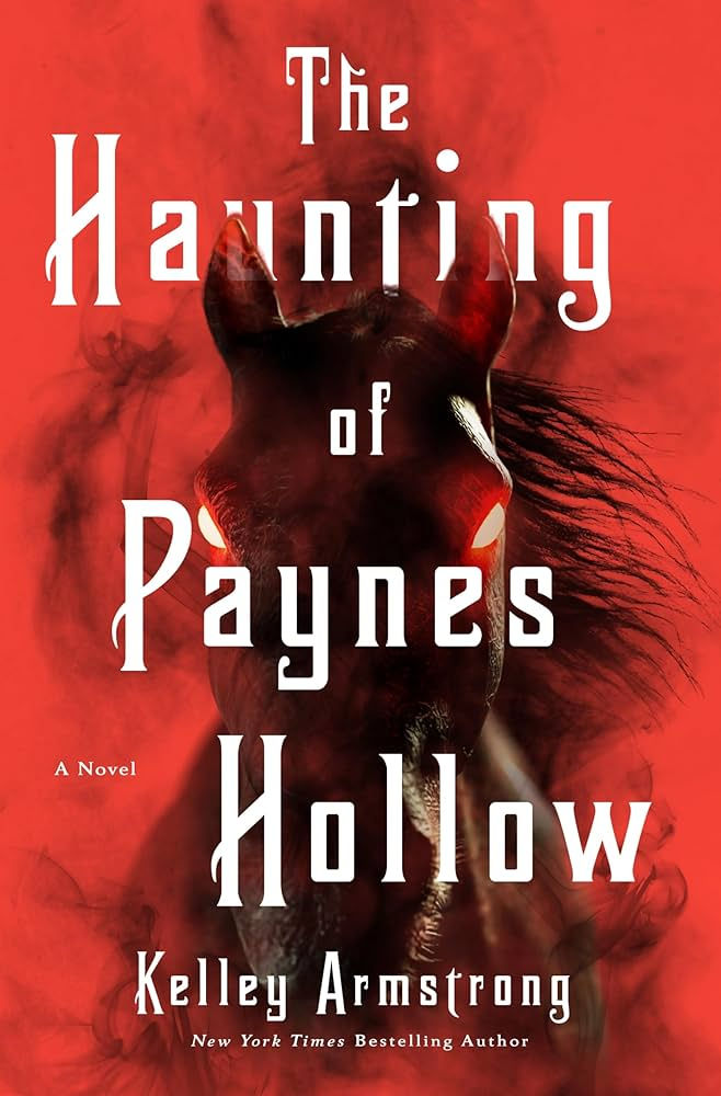 The book cover for Kelley Armstrong's "The Haunting of Paynes Hollow"