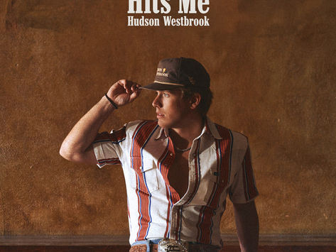Hudson Westbrook’s Releases New Single “Hits Me”