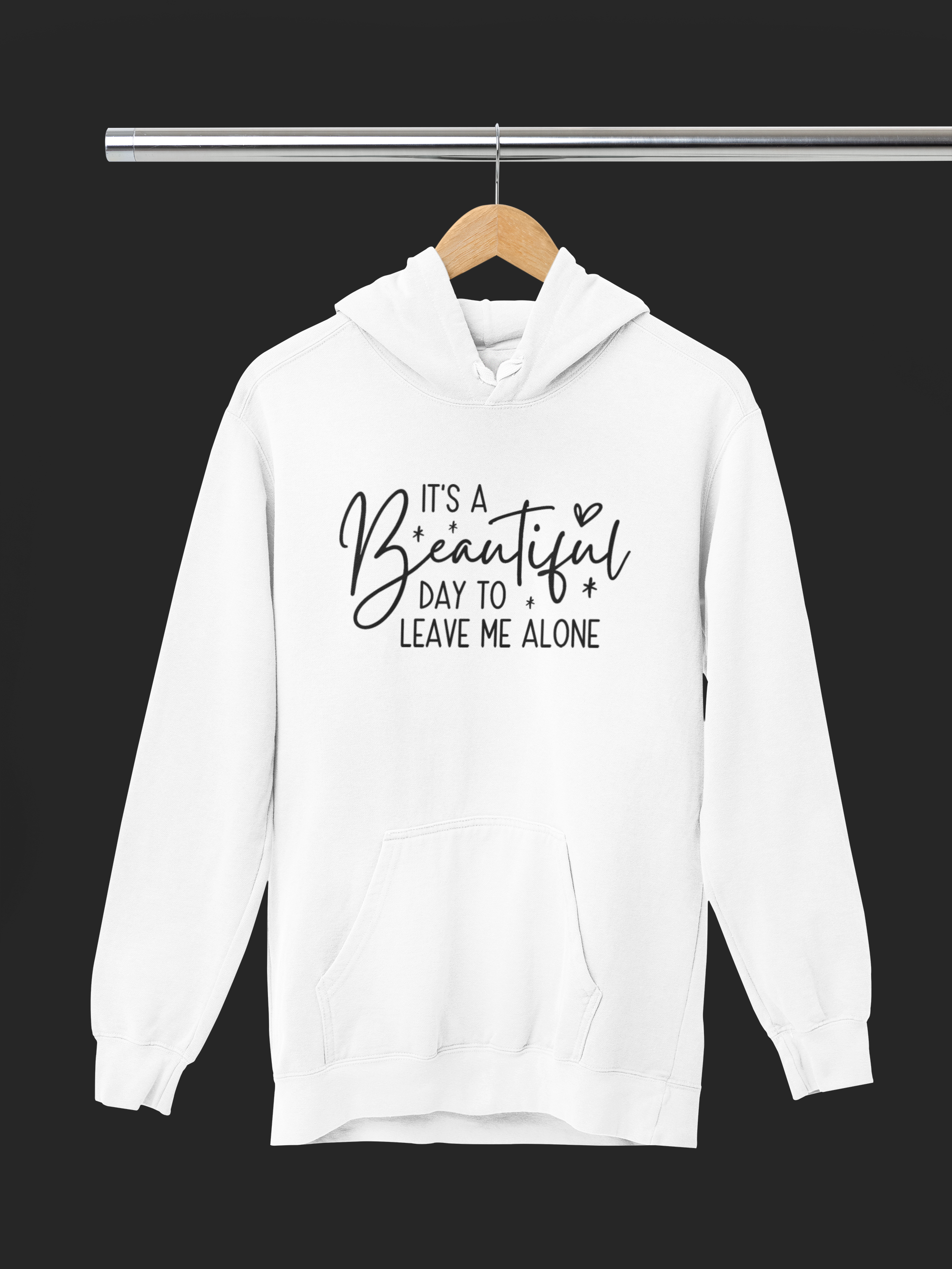 It’s a Beautiful Day to Leave Me Alone Hoodie