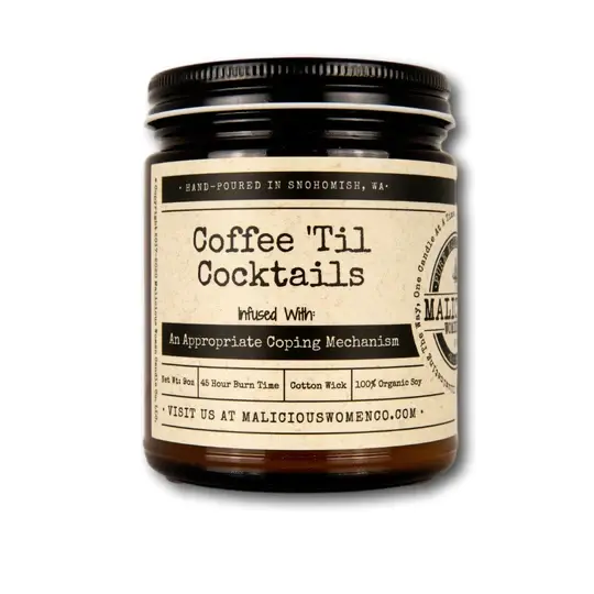 Coffee'Til Cocktails-Infused"Appropriate Coping Mechanism"Scent:Espresso Yo'Self