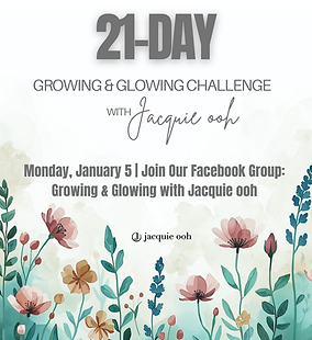growing and glowing with Jacquie ooh 21 day challenge
