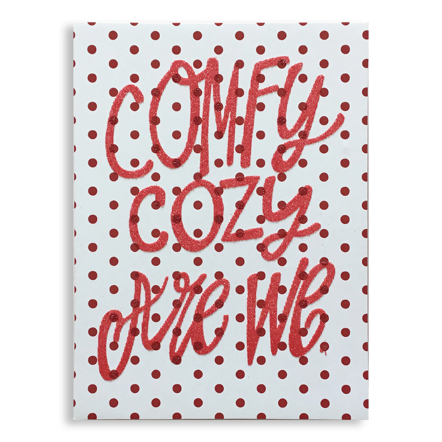 Comfy and Cozy Are We - 6349-E-EB