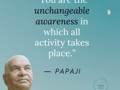 Unchangeable awareness ~ Papaji
