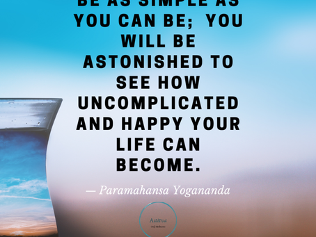 Be Simple ~ Paramhansa Yogananda