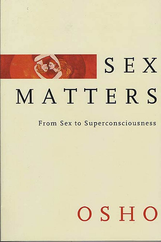 Sex Matters: From Sex to Super consciousness by Osho