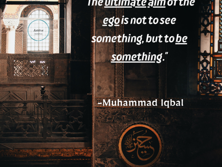 Ultimate aim of Ego ~ Muhammad Iqbal