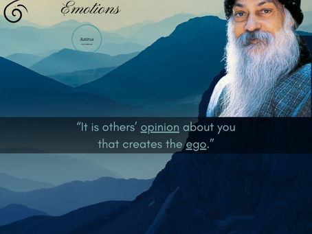 Opinion creates ego ~ Osho