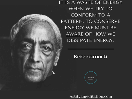 Dissipate Energy ~ Krishamurti