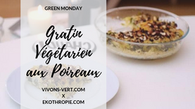 GREEN MONDAY : Gratin végétarien aux poireaux