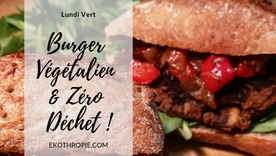 GREEN MONDAY : Burger Végétalien & Zéro Déchet !