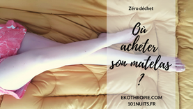 Où trouver un matelas "écolo" ? J'ai testé 101nuits.fr