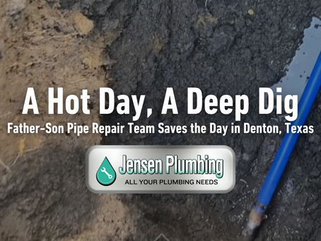 A Hot Day, A Deep Dig: Jensen Plumbing's Father-Son Pipe Repair Team Saves the Day in Denton, Texas