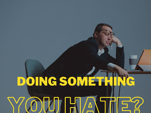 Doing something that you hate?