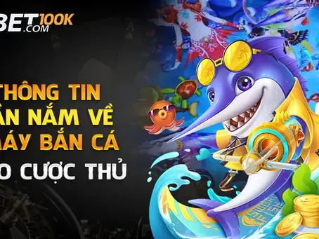 Bi quyet choi thang may ban ca tu chuyen gia i9bet!