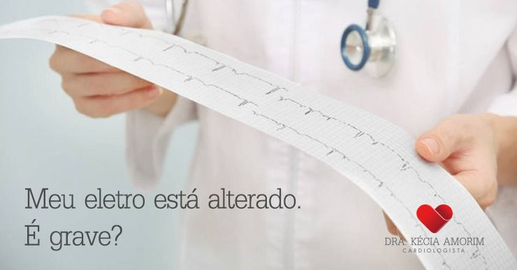 Eletrocardiograma alterado. É grave?