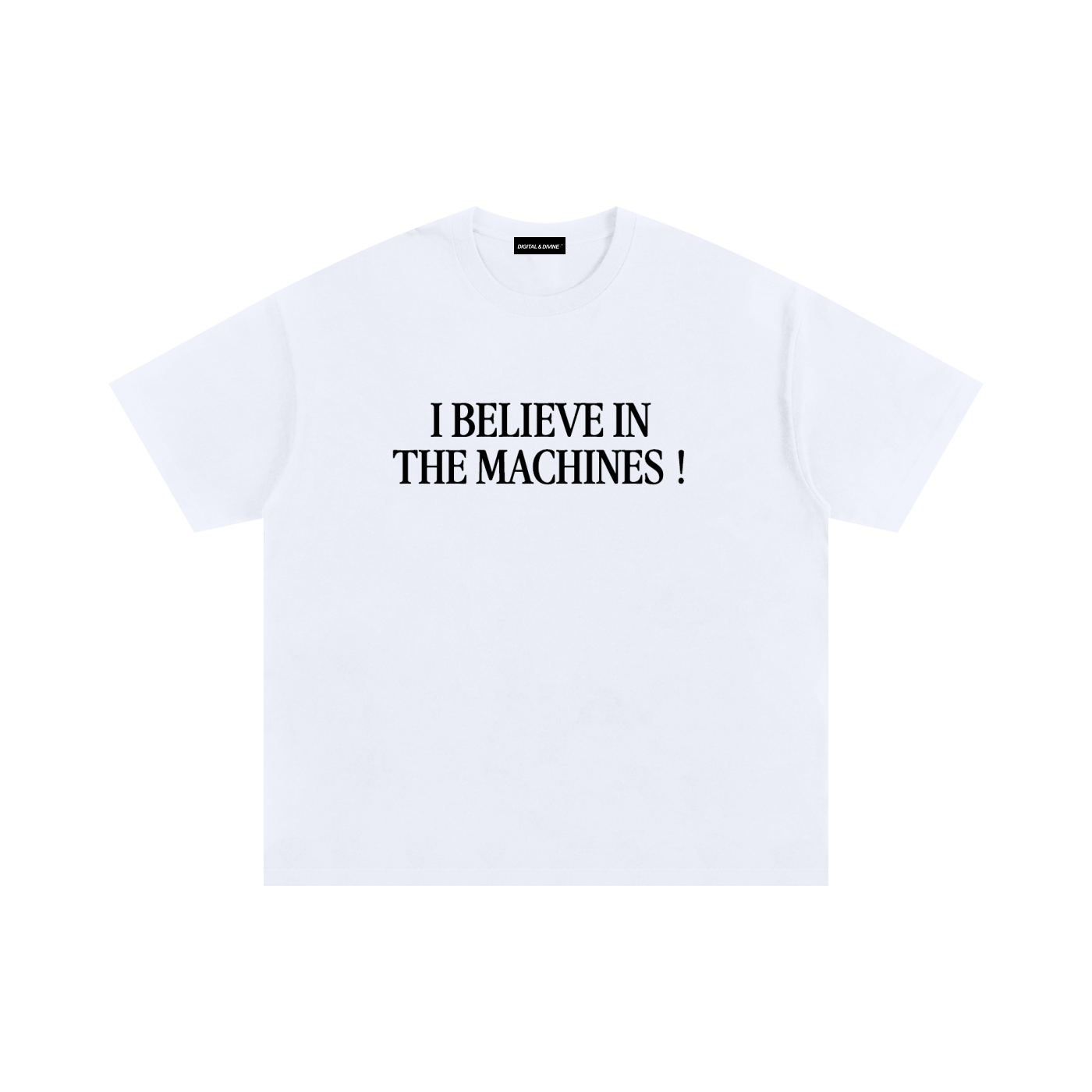 'I BELIEVE IN THE MACHINES !' T-SHIRT