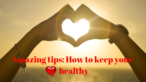 Healthy heart, How to keep heart healthy, healthy living, health