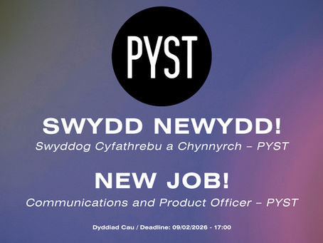 Swydd Newydd: Swyddog Cyfathrebu a Chynnyrch - PYST