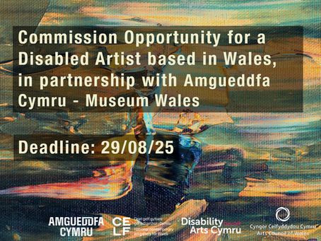 Call for Commission Proposals: £10,000 Opportunity for a Disabled Artist based in Wales