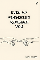 Even My Fingertips Remember You