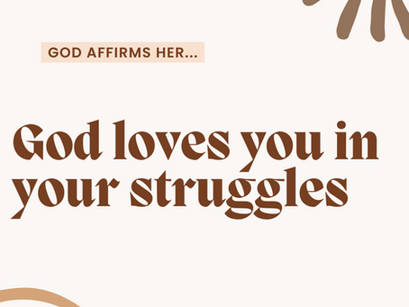 Week 2 God loves me in the struggle