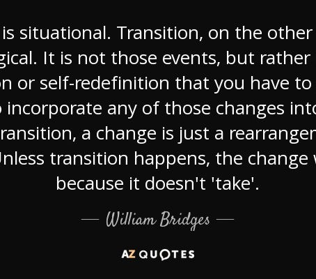 Are you looking for change or transition?