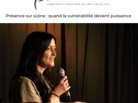 Présence sur scène : quand la vulnérabilité devient puissance