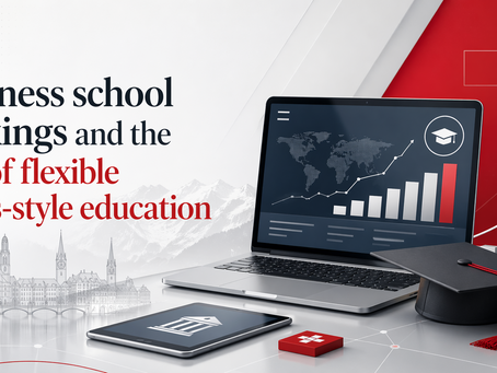 ビジネススクールランキングと柔軟なスイス型教育の台頭
