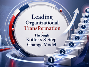 Leading Organizational Transformation Through Kotter’s 8-Step Change Model: A Student-Focused Academic Explanation