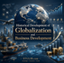 Historical Development of Globalization and Business Development