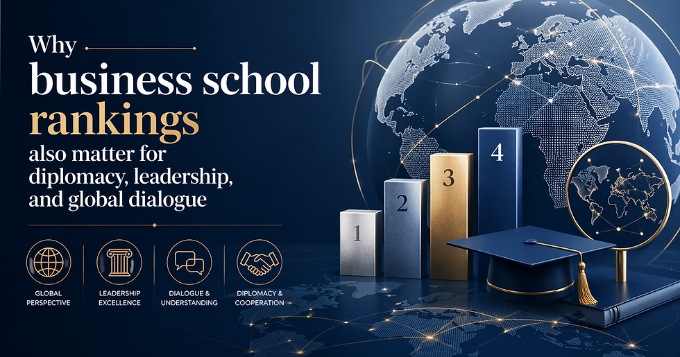 Por qué los rankings de escuelas de negocios también importan para la diplomacia, el liderazgo y el diálogo global