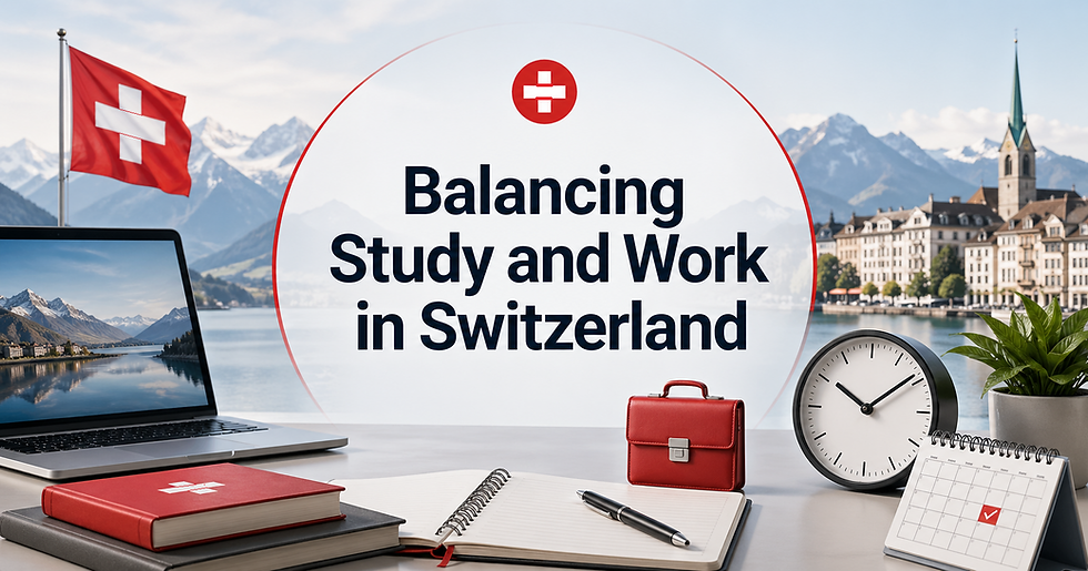 Balancing Study and Work in Switzerland: How Students Can Manage Classes, Part-Time Work, and Personal Life in a Healthy Way